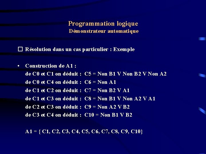 Programmation logique Démonstrateur automatique � Résolution dans un cas particulier : Exemple • Construction