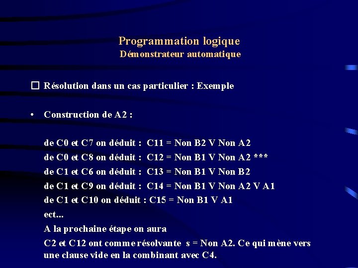 Programmation logique Démonstrateur automatique � Résolution dans un cas particulier : Exemple • Construction