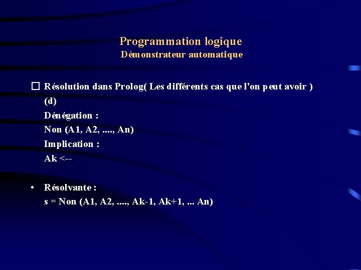 Programmation logique Démonstrateur automatique � Résolution dans Prolog( Les différents cas que l'on peut