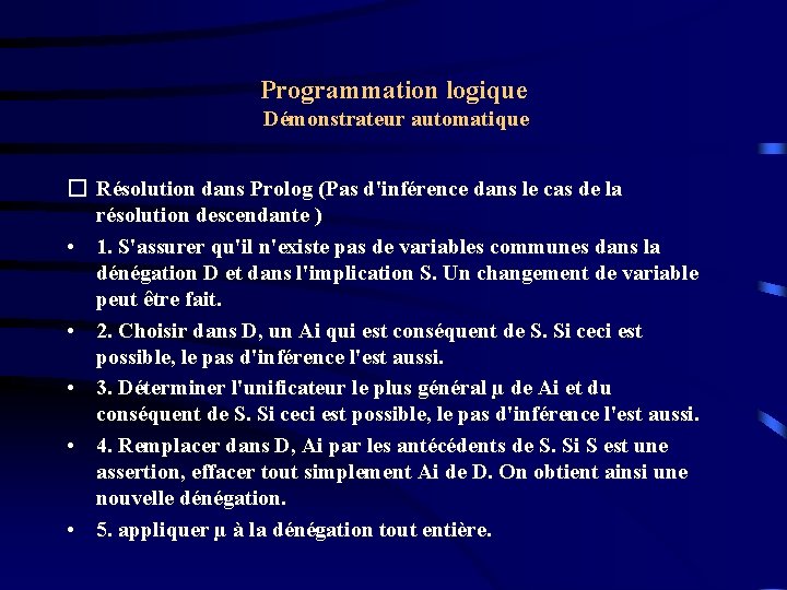 Programmation logique Démonstrateur automatique � Résolution dans Prolog (Pas d'inférence dans le cas de