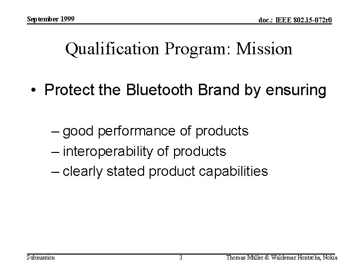September 1999 doc. : IEEE 802. 15 -072 r 0 Qualification Program: Mission •