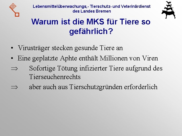 Lebensmittelüberwachungs, - Tierschutz- und Veterinärdienst des Landes Bremen Warum ist die MKS für Tiere