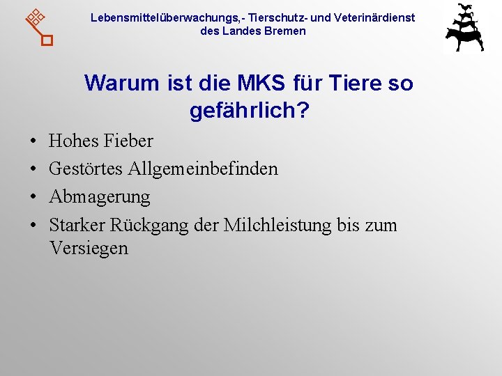 Lebensmittelüberwachungs, - Tierschutz- und Veterinärdienst des Landes Bremen Warum ist die MKS für Tiere