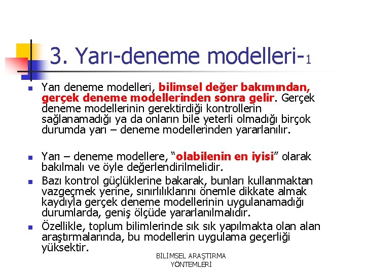 3. Yarı-deneme modelleri-1 n n Yarı deneme modelleri, bilimsel değer bakımından, gerçek deneme modellerinden