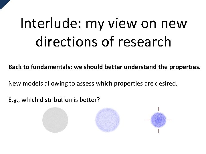 Interlude: my view on new directions of research Back to fundamentals: we should better