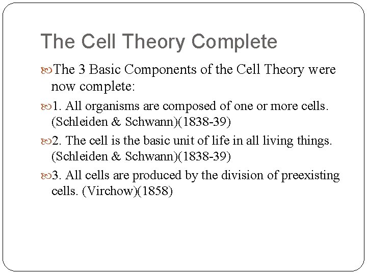 The Cell Theory Complete The 3 Basic Components of the Cell Theory were now