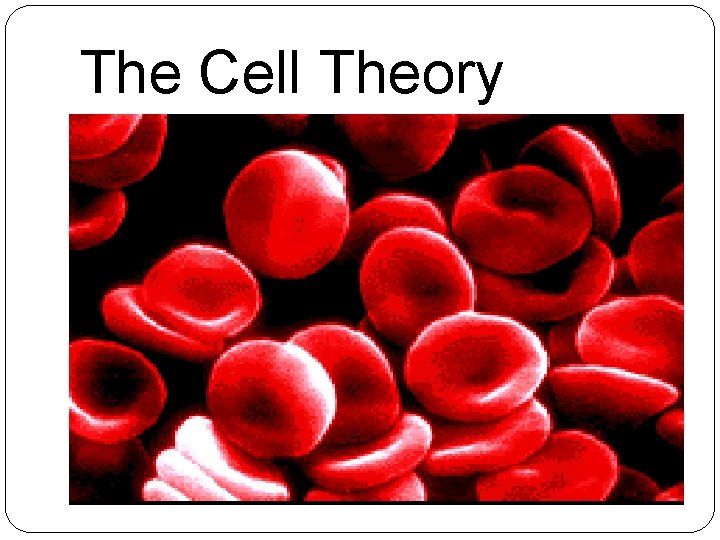 The Cell Theory 