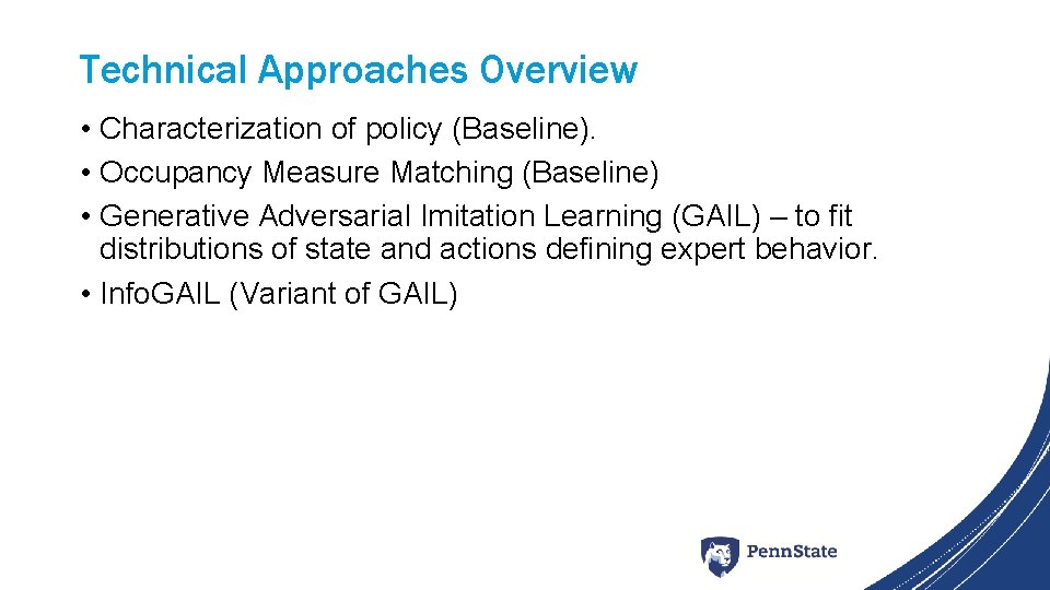 Technical Approaches Overview • Characterization of policy (Baseline). • Occupancy Measure Matching (Baseline) •