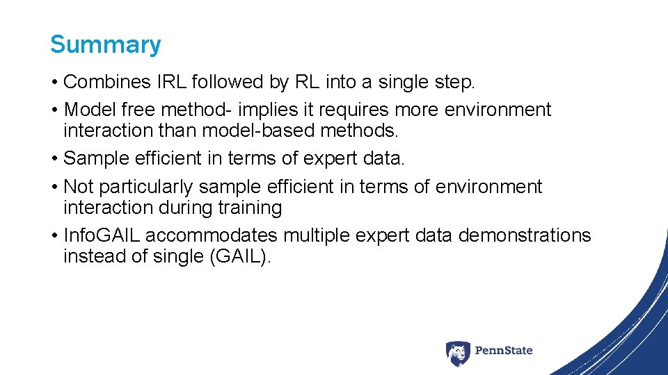 Summary • Combines IRL followed by RL into a single step. • Model free