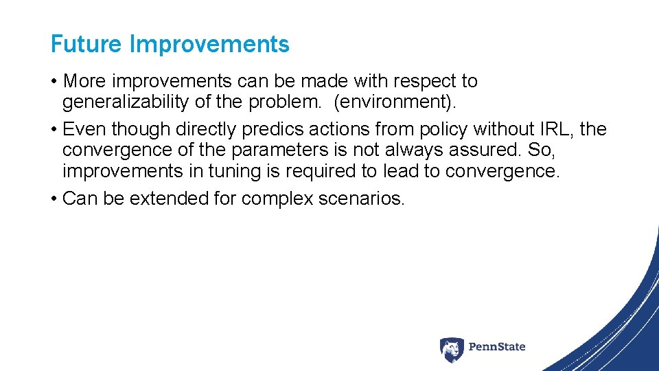 Future Improvements • More improvements can be made with respect to generalizability of the