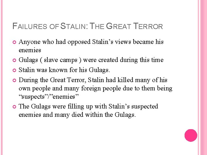 FAILURES OF STALIN: THE GREAT TERROR Anyone who had opposed Stalin’s views became his