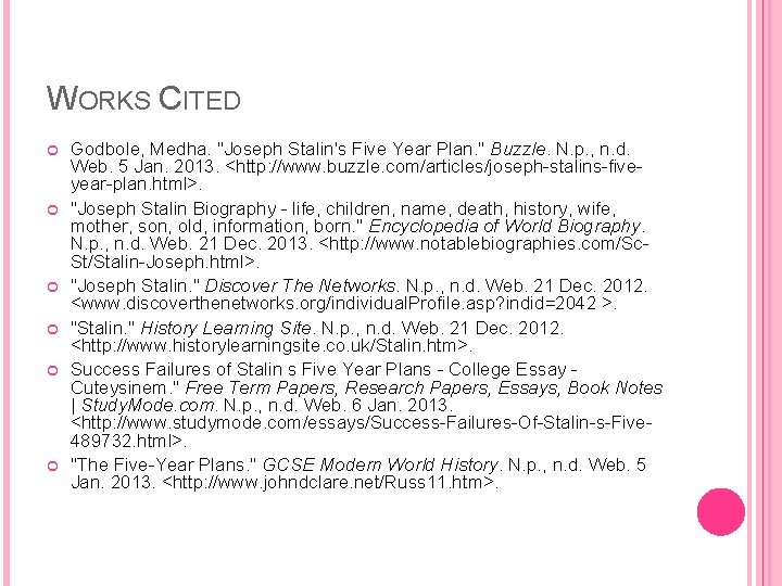 WORKS CITED Godbole, Medha. "Joseph Stalin's Five Year Plan. " Buzzle. N. p. ,