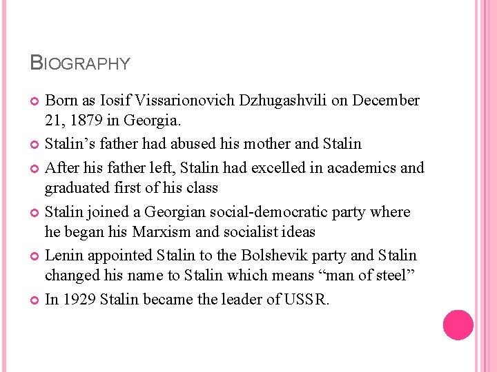 BIOGRAPHY Born as Iosif Vissarionovich Dzhugashvili on December 21, 1879 in Georgia. Stalin’s father