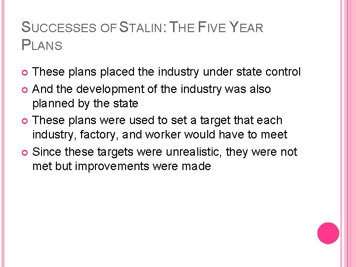 SUCCESSES OF STALIN: THE FIVE YEAR PLANS These plans placed the industry under state