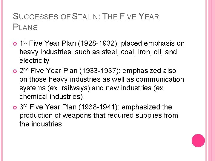 SUCCESSES OF STALIN: THE FIVE YEAR PLANS 1 st Five Year Plan (1928 -1932):