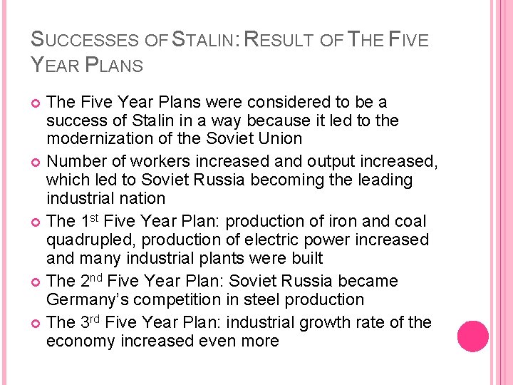 SUCCESSES OF STALIN: RESULT OF THE FIVE YEAR PLANS The Five Year Plans were