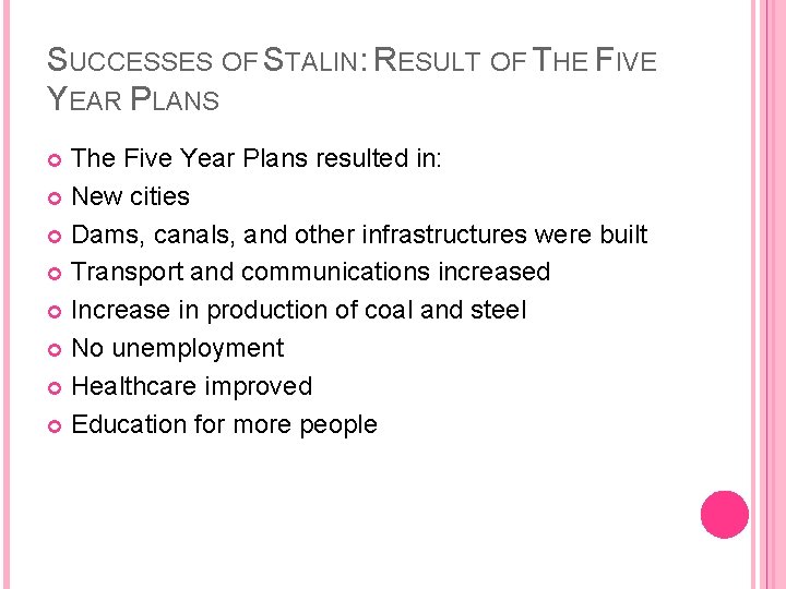 SUCCESSES OF STALIN: RESULT OF THE FIVE YEAR PLANS The Five Year Plans resulted