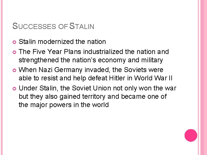 SUCCESSES OF STALIN Stalin modernized the nation The Five Year Plans industrialized the nation