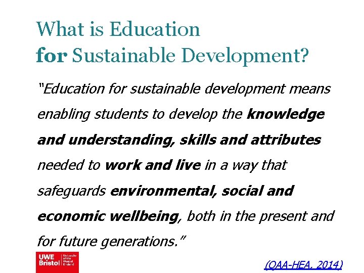 What is Education for Sustainable Development? “Education for sustainable development means enabling students to