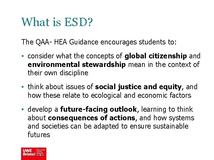 What is ESD? The QAA- HEA Guidance encourages students to: • consider what the