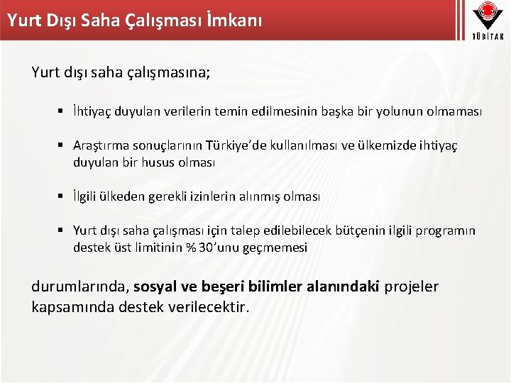 Yurt Dışı Saha Çalışması İmkanı Yurt dışı saha çalışmasına; § İhtiyaç duyulan verilerin temin