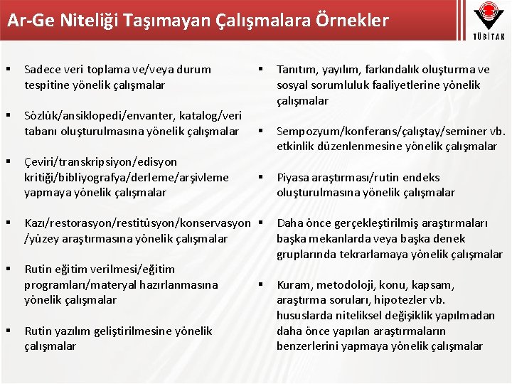 Ar-Ge Niteliği Taşımayan Çalışmalara Örnekler § Sadece veri toplama ve/veya durum tespitine yönelik çalışmalar