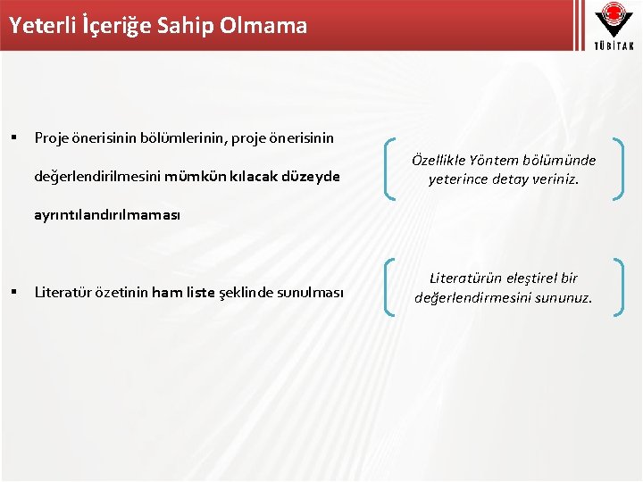 Yeterli İçeriğe Sahip Olmama § Proje önerisinin bölümlerinin, proje önerisinin değerlendirilmesini mümkün kılacak düzeyde