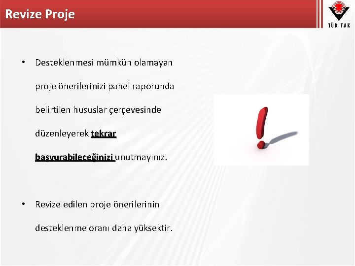 Revize Proje • Desteklenmesi mümkün olamayan proje önerilerinizi panel raporunda belirtilen hususlar çerçevesinde düzenleyerek