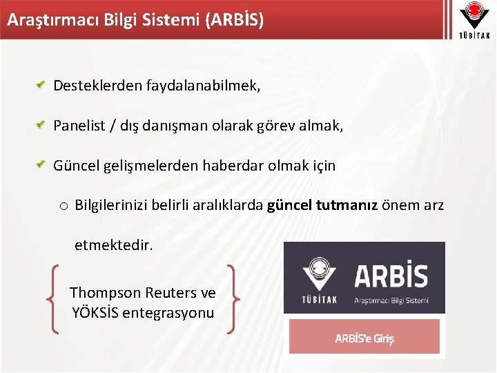 Araştırmacı Bilgi Sistemi (ARBİS) Desteklerden faydalanabilmek, Panelist / dış danışman olarak görev almak, Güncel