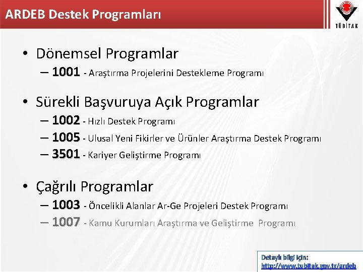ARDEB Destek Programları • Dönemsel Programlar – 1001 - Araştırma Projelerini Destekleme Programı •