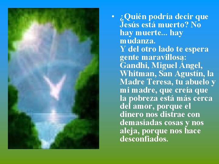  • ¿Quién podría decir que Jesús está muerto? No hay muerte. . .