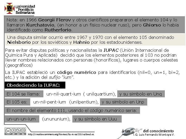 Nota: en 1966 Georgii Flerov y otros científicos prepararon el elemento 104 y lo