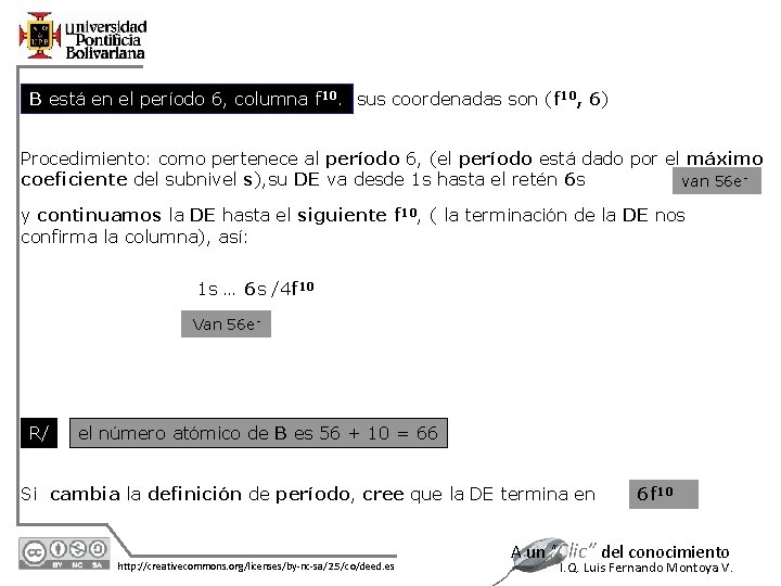 B está en el período 6, columna f 10. sus coordenadas son (f 10,