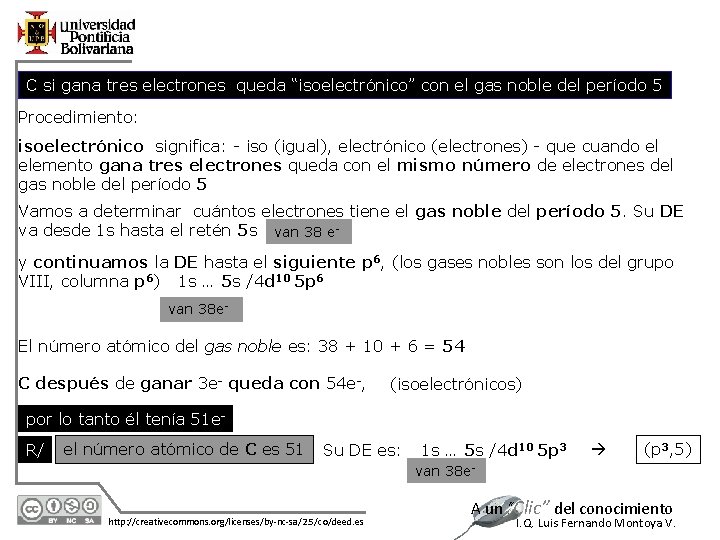 C si gana tres electrones queda “isoelectrónico” con el gas noble del período 5