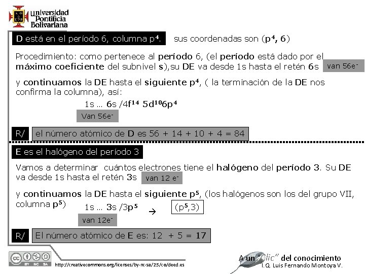 D está en el período 6, columna p 4. sus coordenadas son (p 4,