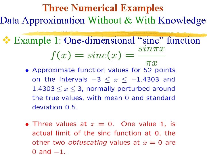 Three Numerical Examples Data Approximation Without & With Knowledge v Example 1: One-dimensional “sinc”