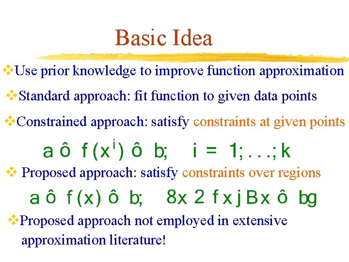 Basic Idea v. Use prior knowledge to improve function approximation v. Standard approach: fit