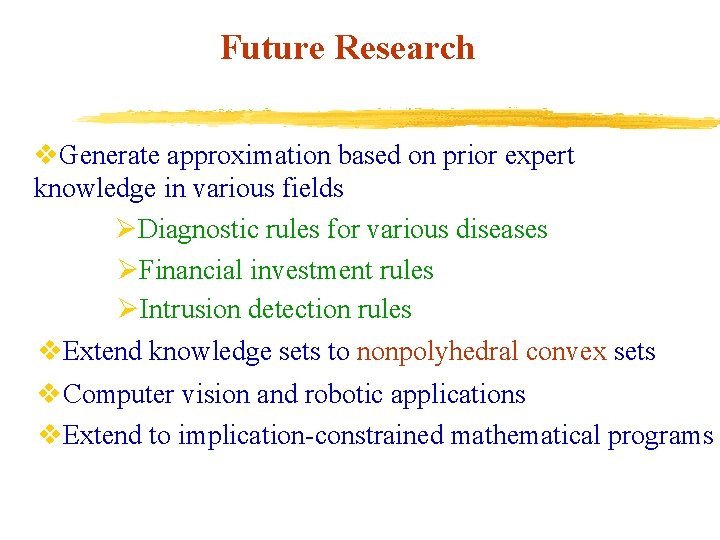 Future Research v. Generate approximation based on prior expert knowledge in various fields ØDiagnostic