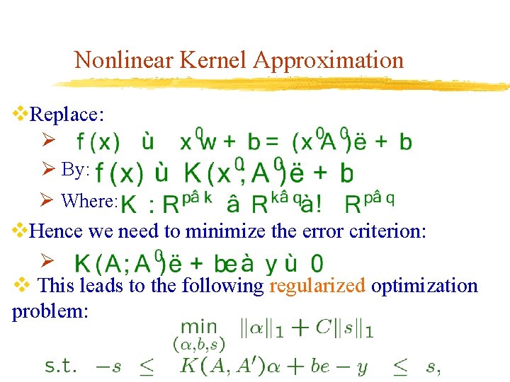 Nonlinear Kernel Approximation v. Replace: Ø Ø By: Ø Where: v. Hence we need