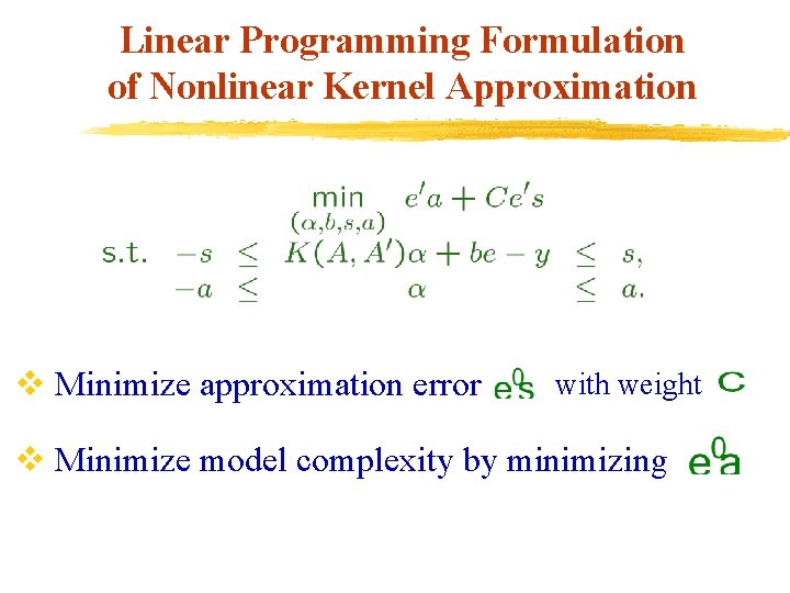 Linear Programming Formulation of Nonlinear Kernel Approximation v Minimize approximation error with weight v