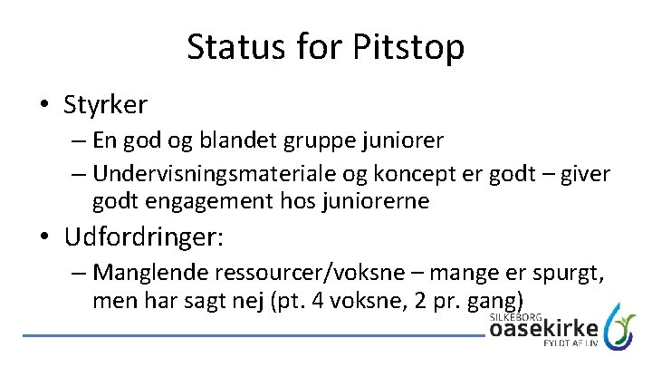 Status for Pitstop • Styrker – En god og blandet gruppe juniorer – Undervisningsmateriale