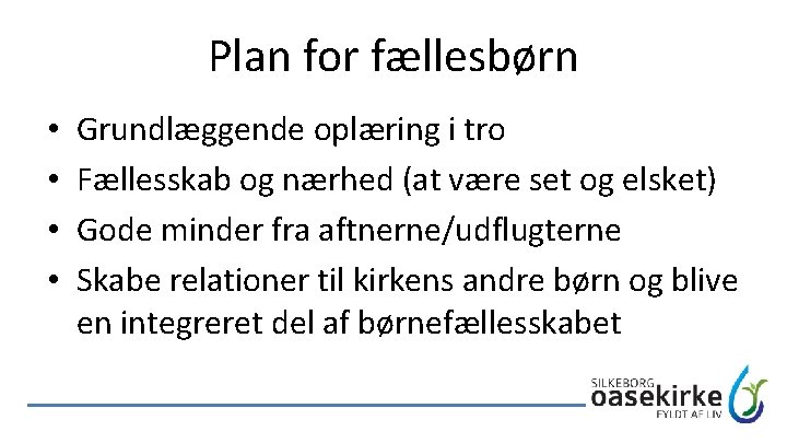 Plan for fællesbørn • • Grundlæggende oplæring i tro Fællesskab og nærhed (at være