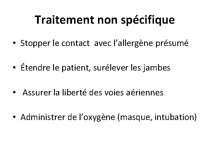 Traitement non spécifique • Stopper le contact avec l’allergène présumé • Étendre le patient,