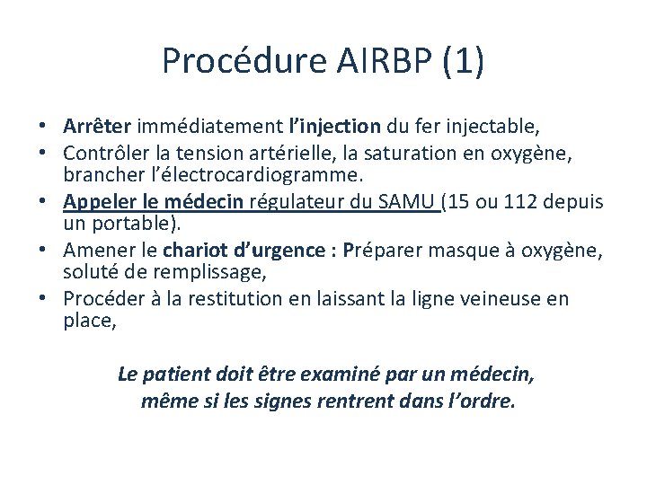 Procédure AIRBP (1) • Arrêter immédiatement l’injection du fer injectable, • Contrôler la tension