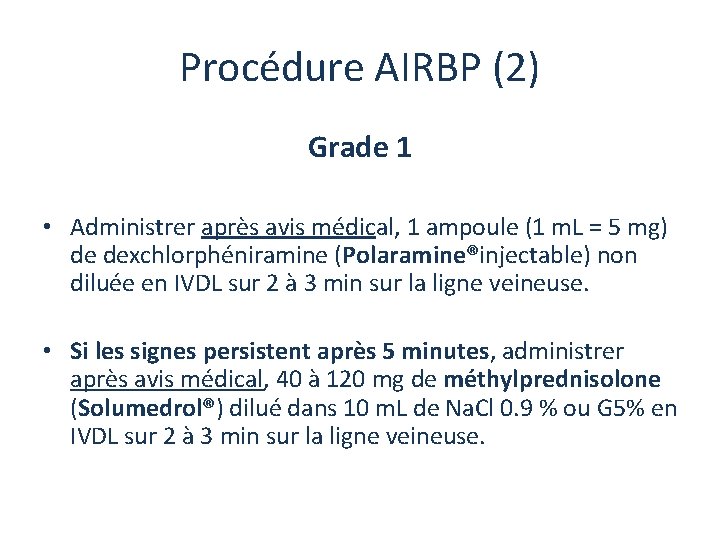 Procédure AIRBP (2) Grade 1 • Administrer après avis médical, 1 ampoule (1 m.