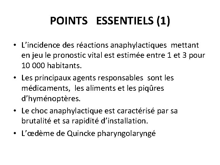 POINTS ESSENTIELS (1) • L’incidence des réactions anaphylactiques mettant en jeu le pronostic vital