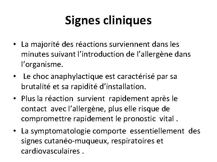 Signes cliniques • La majorité des réactions surviennent dans les minutes suivant l’introduction de