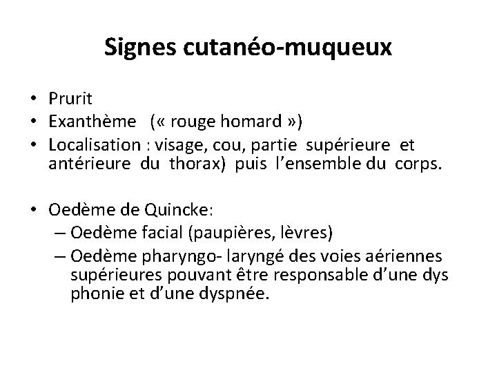 Signes cutanéo-muqueux • Prurit • Exanthème ( « rouge homard » ) • Localisation