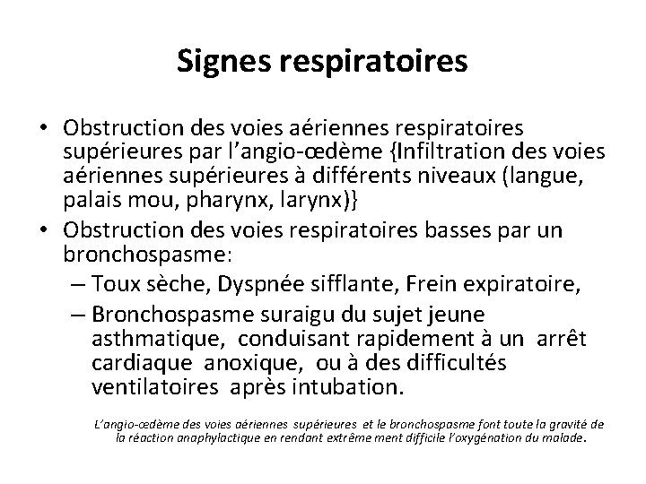 Signes respiratoires • Obstruction des voies aériennes respiratoires supérieures par l’angio-œdème {Infiltration des voies