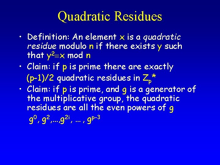 Quadratic Residues • Definition: An element x is a quadratic residue modulo n if